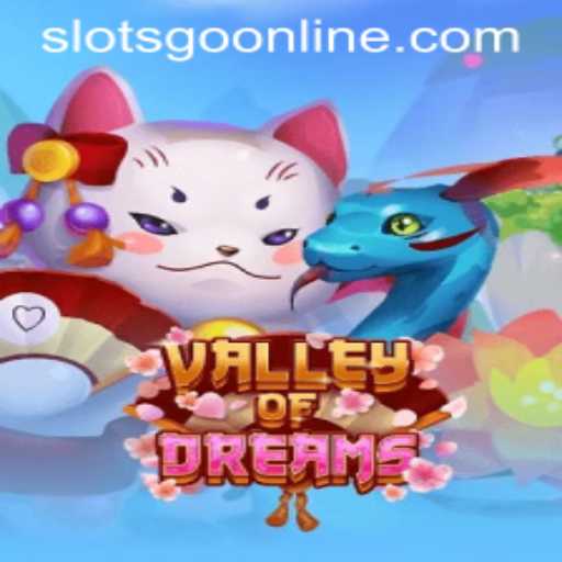 Explore the Enchanting World of ValleyofDreams and Master the Art of Slotsgo